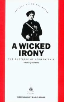 Paperback A Wicked Irony: The Rhetoric of Lermontov's A Hero of Our Time Book