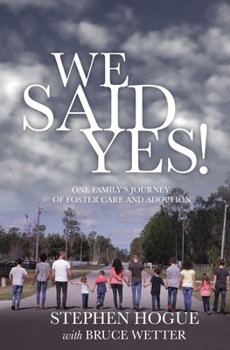 Paperback We Said Yes!: One Family's Journey Of Foster Care And Adoption Book