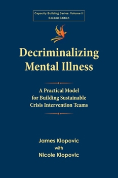 Hardcover Decriminalizing Mental Illness: A Practical Model for Building Sustainable Crisis Intervention Teams Book