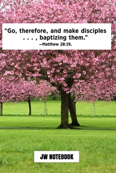 Go Therefore And Make Disciples Baptizing Them Matthew 28:19 JW Notebook: | JW 2020 Year Text Notebook / Journal for Jehovah's Witnesses. Add this ... Jehovahs Witnesses Gift! Cherry Blossom