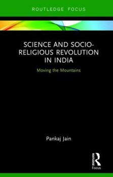 Hardcover Science and Socio-Religious Revolution in India: Moving the Mountains Book