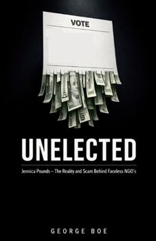 Paperback Unelected: Jennica Pounds - The Reality and Scam Behind Faceless NGOs Book