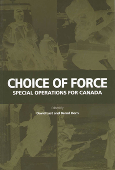 Paperback Choice of Force, 99: Special Operations for Canada Book