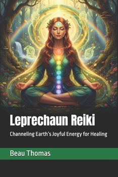 Leprechaun Reiki: Channeling Earth’s Joyful Energy for Healing