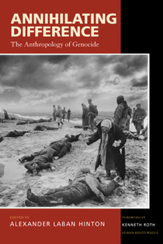 Paperback Annihilating Difference: The Anthropology of Genocide Volume 3 Book