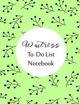 Waitress To Do List Notebook: Checklist and Planning Notepad For Waitresses