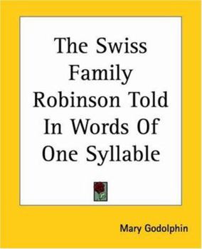 Paperback The Swiss Family Robinson Told In Words Of One Syllable Book