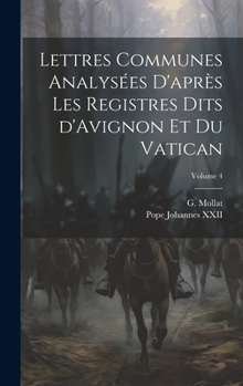 Hardcover Lettres communes analysées d'après les registres dits d'Avignon et du Vatican; Volume 4 [French] Book