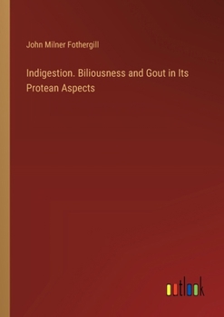 Paperback Indigestion. Biliousness and Gout in Its Protean Aspects Book