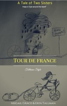 Tour de France Tallman Style : A Tale of Two Sisters