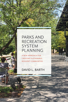 Paperback Parks and Recreation System Planning: A New Approach for Creating Sustainable, Resilient Communities Book