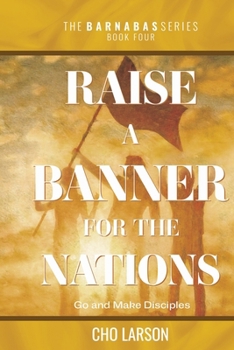 Paperback Raise a Banner for the Nations: Go and Make Disciples Book