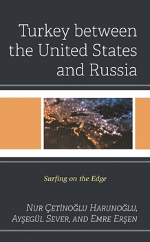 Hardcover Turkey Between the United States and Russia: Surfing on the Edge Book