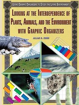 Library Binding Looking at the Interdependence of Plants, Animals, and the Environment with Graphic Organizers Book
