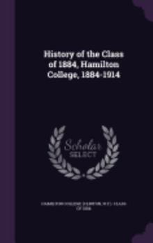 Hardcover History of the Class of 1884, Hamilton College, 1884-1914 Book