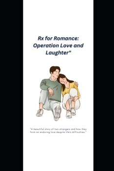 Paperback Rx for Romance: Operation Love and Laughter" 'Prescriptions of Passion, the Medicomedy Miracle That Healed Two Hearts" Book