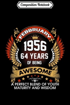 Composition Notebook: Born In FEBRUARY 1956 64 Years Of Being Awesome Birthday  Journal/Notebook Blank Lined Ruled 6x9 100 Pages