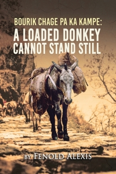 Paperback Bourik Chage Pa Ka Kampe A loaded Donkey Cannot Stand Still Book