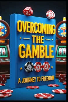 Paperback Overcoming the Gamble: A Journey to Freedom Book