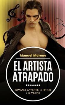 Paperback El Artista Atrapado: Romance Gay entre el Pintor y el Militar [Spanish] Book
