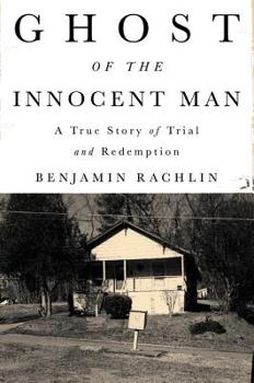 Hardcover Ghost of the Innocent Man: A True Story of Trial and Redemption Book