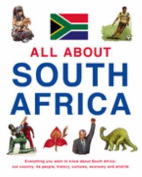 Paperback All About South Africa: Everything You Need to Know About South Africa: Our Country, Its People, History, Culture, Economy and Wildlife Book