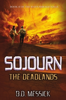 Sojourn - The Deadlands - Book #2 of the Rayn Mirago Saga