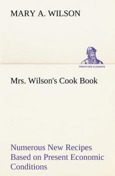 Paperback Mrs. Wilson's Cook Book Numerous New Recipes Based on Present Economic Conditions Book