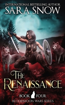 Paperback The Renaissance: Book 4 of the Bloodmoon Wars (a Paranormal Shifter Series Prequel to Luna Rising) Book