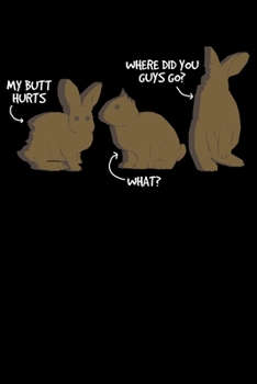 My Butt Hurts: Funny Chocolate Easter Bunny Joke Lined Notebook Journal Diary 6x9