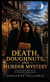 Death, Doughnuts, And Murder Mystery: Every Full Moon, Someone Dies. This Month, She's Baking Answers.