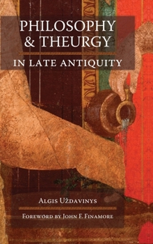 Hardcover Philosophy and Theurgy in Late Antiquity Book