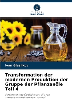 Paperback Transformation der modernen Produktion der Gruppe der Pflanzenöle Teil 4 [German] Book