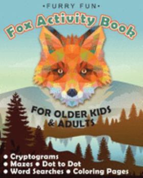Paperback Furry Fun: Fox Activity Book for older kids & adults: Cryptograms, mazes, dot to dot, word searches, coloring pages: Foxy fun for Book