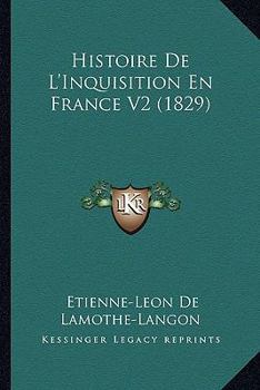 Paperback Histoire De L'Inquisition En France V2 (1829) [French] Book