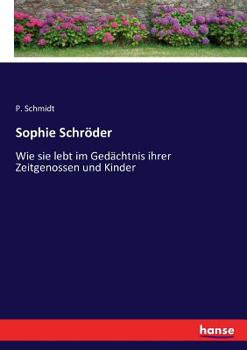 Paperback Sophie Schröder: Wie sie lebt im Gedächtnis ihrer Zeitgenossen und Kinder [German] Book