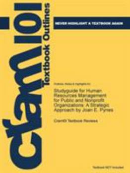 Studyguide for Human Resources Management for Public and Nonprofit Organizations: A Strategic Approach by Pynes, Joan E., ISBN 9781118398623