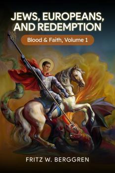 Paperback Jews, Europeans, and Redemption: Blood and Faith Volume 1 Book