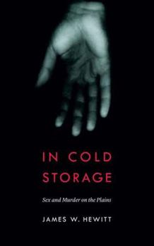 Paperback In Cold Storage: Sex and Murder on the Plains Book