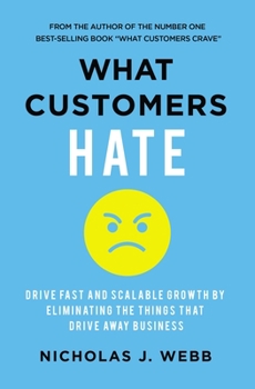 Paperback What Customers Hate: Drive Fast and Scalable Growth by Eliminating the Things That Drive Away Business Book