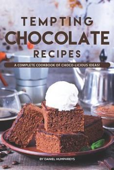 Paperback Tempting Chocolate Recipes: A Complete Cookbook of Choco-Licious Ideas! Book
