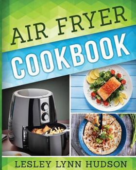 Paperback Air Fryer Cookbook: The Best Quick, Delicious and Super Healthy Recipes for Every Day Book