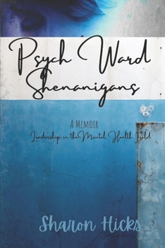 Paperback Psych Ward Shenanigans: Leadership in Mental Health Book