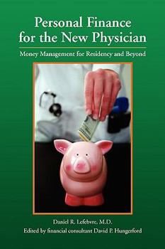 Paperback Personal Finance for the New Physician -- Money Management for Residency and Beyond Book