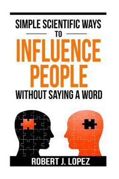 Paperback Simple Scientific Ways To Influence People Without Saying a Word Book