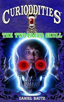 The Two Faced Skull: Curioddities Book 1
