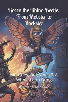 Paperback Rocco the Rhino Beetle: From Mobster to Rockster: Mob Ties, Bug Vibes & A Whole Lotta Dung Book
