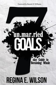 Paperback Unmarried Goals: 7-Day Guide To Becoming Whole Book