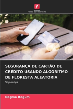 Paperback Segurança de Cartão de Crédito Usando Algoritmo de Floresta Aleatória [Portuguese] Book