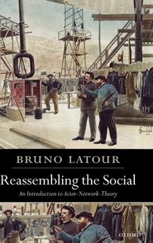 Hardcover Reassembling the Social: An Introduction to Actor-Network-Theory Book